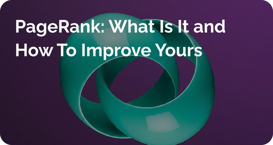 PageRank: What Is It and How To Improve Yours