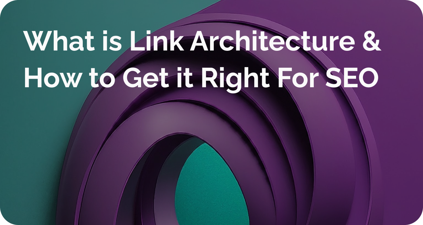 What is Link Architecture and How to Get it Right For SEO